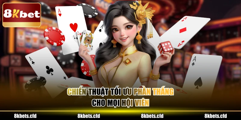 Chiến thuật tối ưu phần thắng cho mọi hội viên