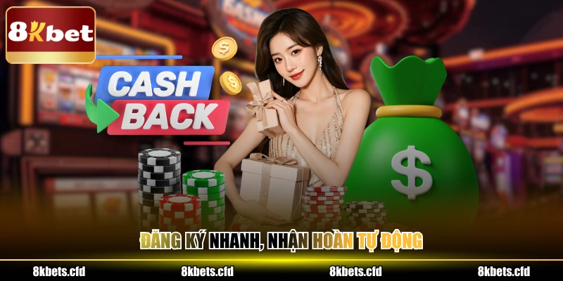 Đăng ký nhanh, nhận hoàn tự động