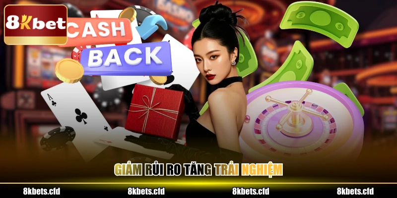 Giảm rủi ro tăng trải nghiệm