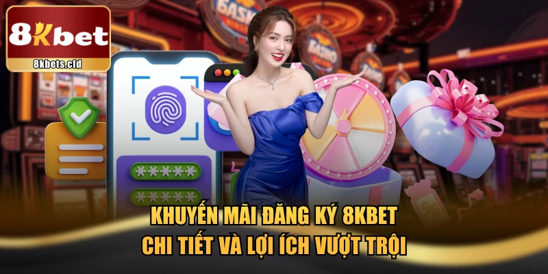 Khuyến Mãi Đăng Ký 8kbet