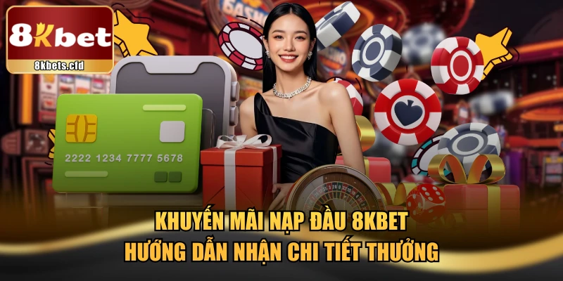 Khuyến Mãi Nạp Đầu 8kbet