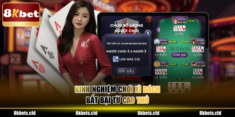 Kinh nghiệm chơi xì dách bất bại từ cao thủ