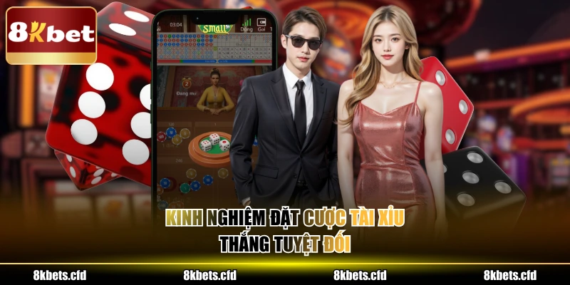 Kinh nghiệm đặt cược tài xỉu thắng tuyệt đối