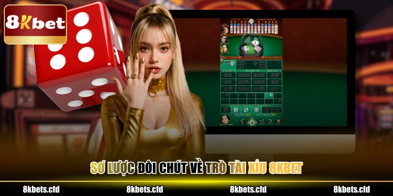 Sơ lược đôi chút về trò tài xỉu 8KBET