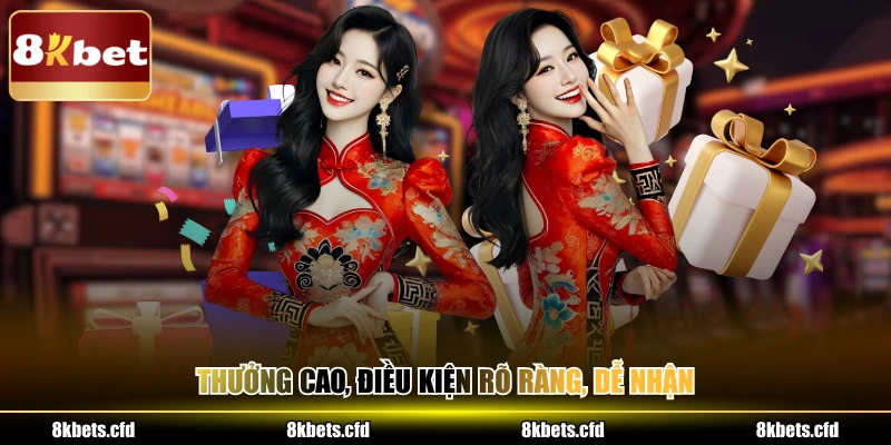 Thưởng cao, điều kiện rõ ràng, dễ nhận