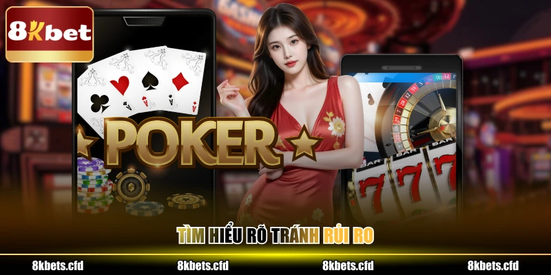 Tìm hiểu rõ tránh rủi ro