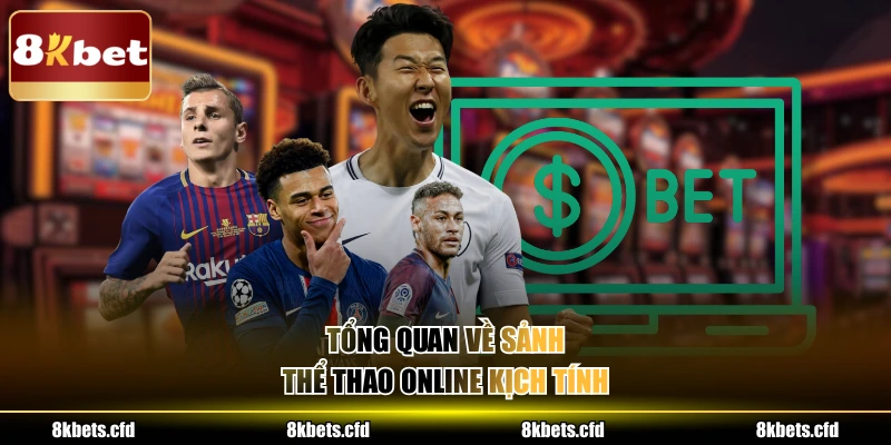 Tổng quan về sảnh thể thao online kịch tính