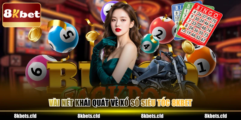Vài nét khái quát về xổ số siêu tốc 8KBET
