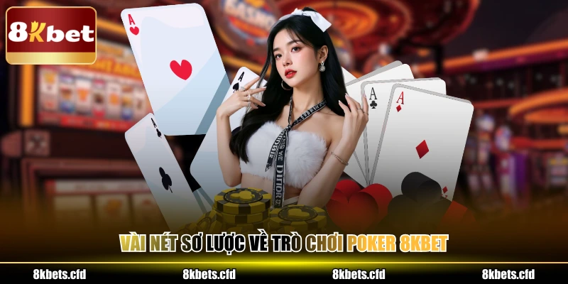 Vài nét sơ lược về trò chơi poker 8KBET