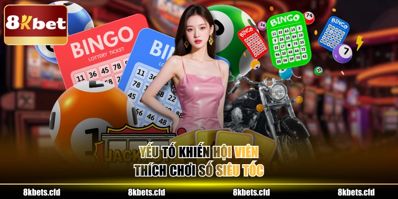 Yếu tố khiến hội viên thích chơi số siêu tốc